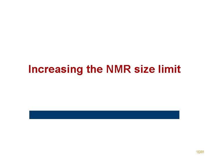 Increasing the NMR size limit 16/81 