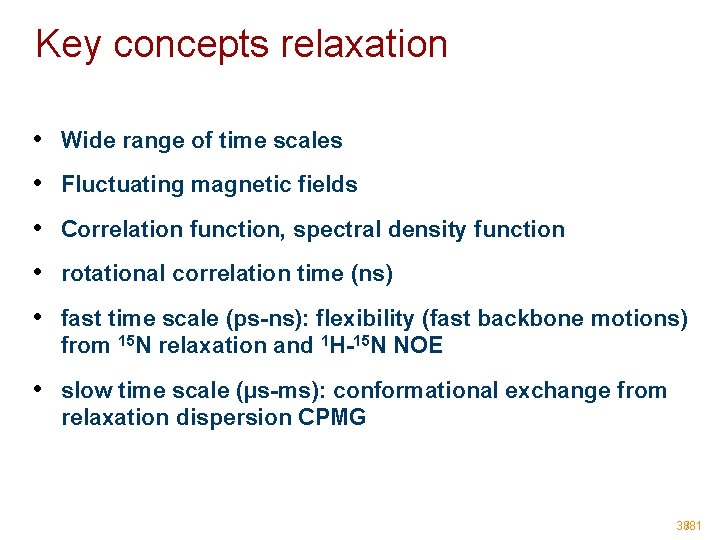 Key concepts relaxation • Wide range of time scales • Fluctuating magnetic fields •