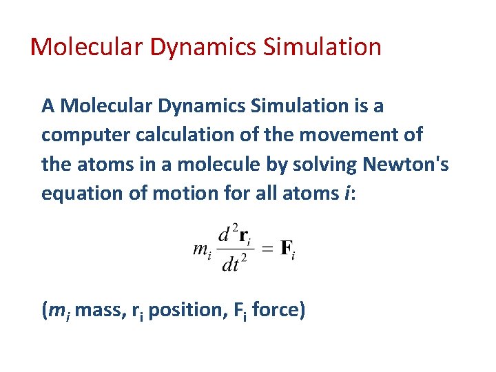 Molecular Dynamics Simulation A Molecular Dynamics Simulation is a computer calculation of the movement