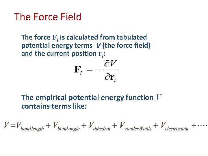 The Force Field The force Fi is calculated from tabulated potential energy terms V