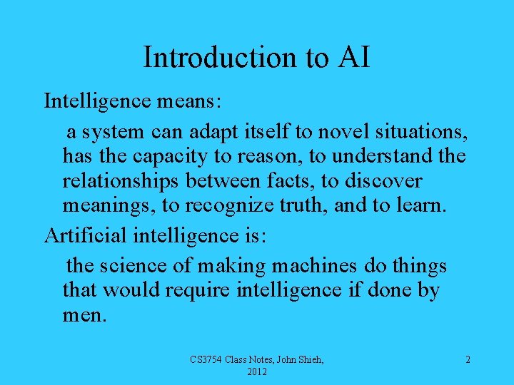 Introduction to AI Intelligence means: a system can adapt itself to novel situations, has