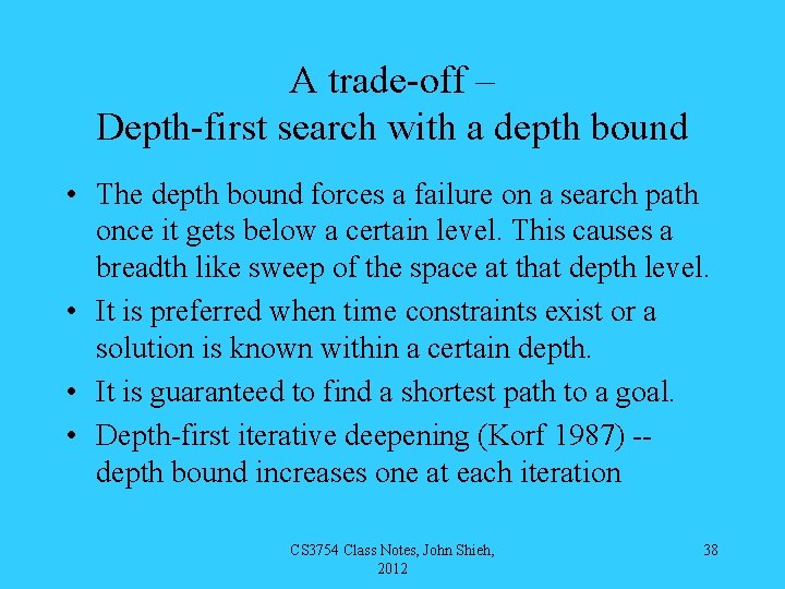 A trade-off – Depth-first search with a depth bound • The depth bound forces