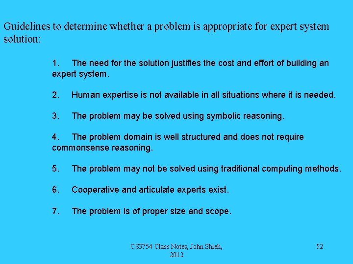 Guidelines to determine whether a problem is appropriate for expert system solution: 1. The
