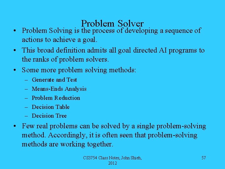 Problem Solver • Problem Solving is the process of developing a sequence of actions
