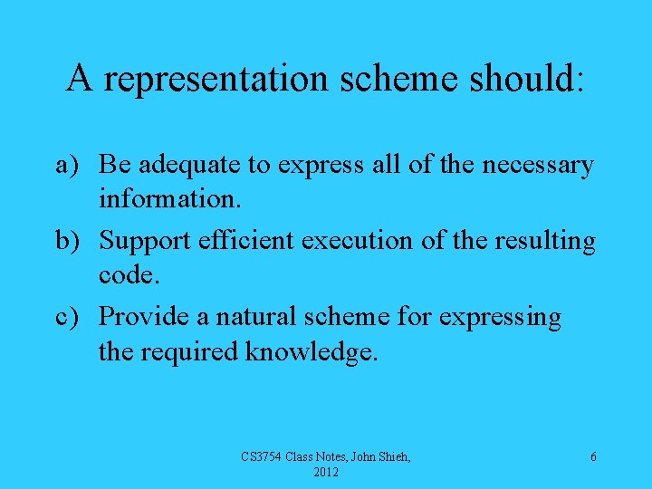 A representation scheme should: a) Be adequate to express all of the necessary information.