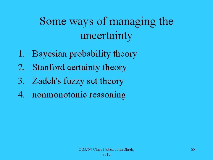 Some ways of managing the uncertainty 1. 2. 3. 4. Bayesian probability theory Stanford