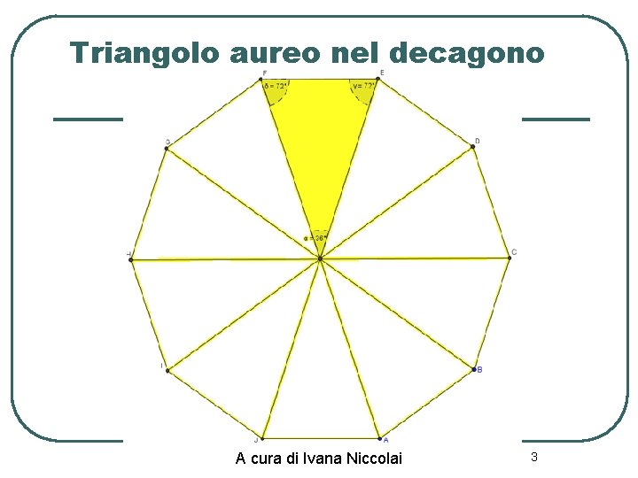 Triangolo aureo nel decagono A cura di Ivana Niccolai 3 