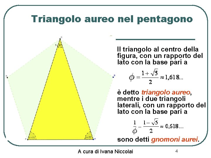 Triangolo aureo nel pentagono l Il triangolo al centro della figura, con un rapporto