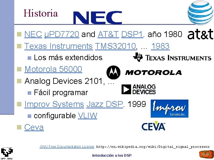 Historia n NEC µPD 7720 and AT&T DSP 1. año 1980 n Texas Instruments