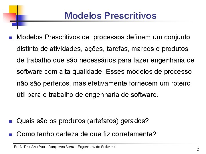 Modelos Prescritivos n Modelos Prescritivos de processos definem um conjunto distinto de atividades, ações, Modelos Prescritivos n Modelos Prescritivos de processos definem um conjunto distinto de atividades, ações,