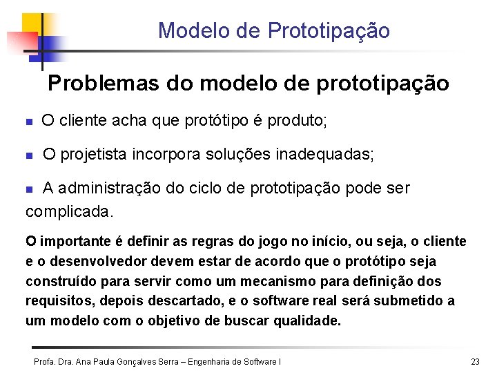 Modelo de Prototipação Problemas do modelo de prototipação n n O cliente acha que Modelo de Prototipação Problemas do modelo de prototipação n n O cliente acha que