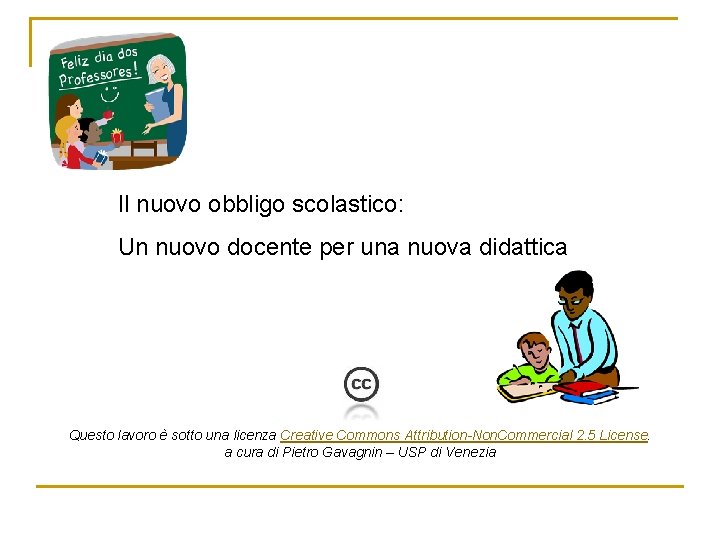 Il nuovo obbligo scolastico: Un nuovo docente per una nuova didattica Questo lavoro è