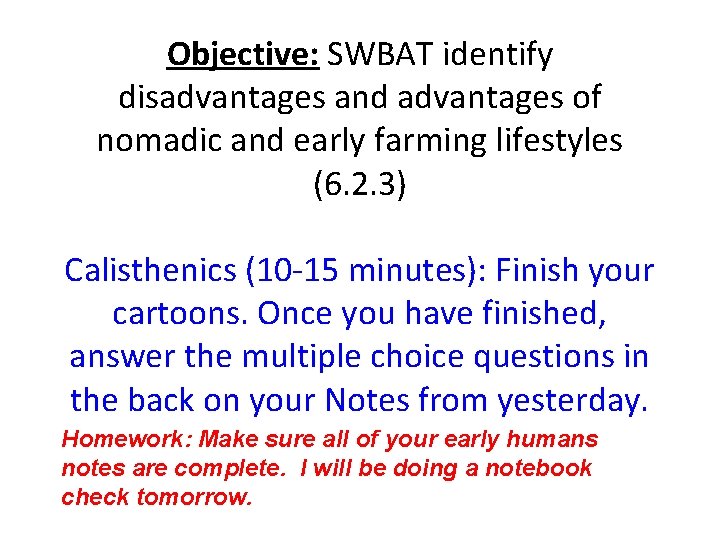 Objective: SWBAT identify disadvantages and advantages of nomadic and early farming lifestyles (6. 2.