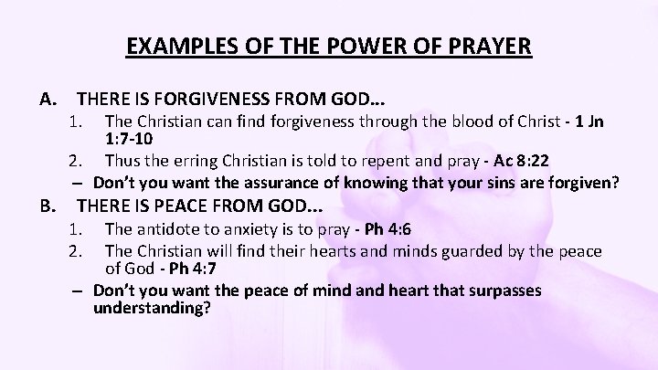 EXAMPLES OF THE POWER OF PRAYER A. THERE IS FORGIVENESS FROM GOD. . .