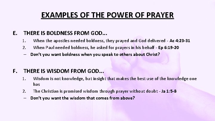 EXAMPLES OF THE POWER OF PRAYER E. THERE IS BOLDNESS FROM GOD. . .