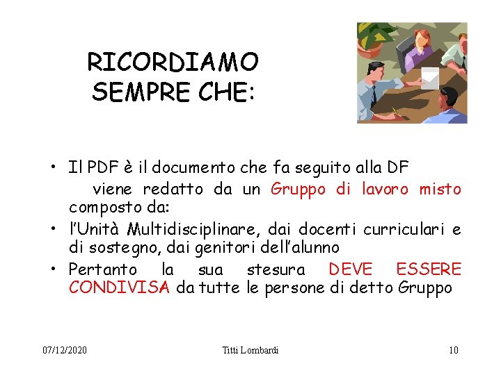 RICORDIAMO SEMPRE CHE: • Il PDF è il documento che fa seguito alla DF RICORDIAMO SEMPRE CHE: • Il PDF è il documento che fa seguito alla DF