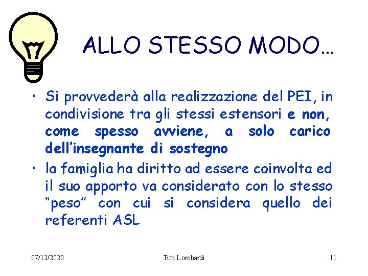 ALLO STESSO MODO… • Si provvederà alla realizzazione del PEI, in condivisione tra gli ALLO STESSO MODO… • Si provvederà alla realizzazione del PEI, in condivisione tra gli