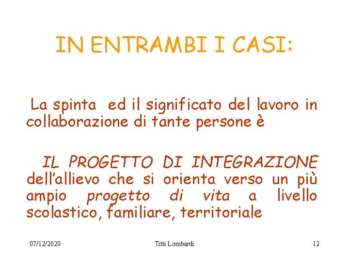 IN ENTRAMBI I CASI: La spinta ed il significato del lavoro in collaborazione di IN ENTRAMBI I CASI: La spinta ed il significato del lavoro in collaborazione di