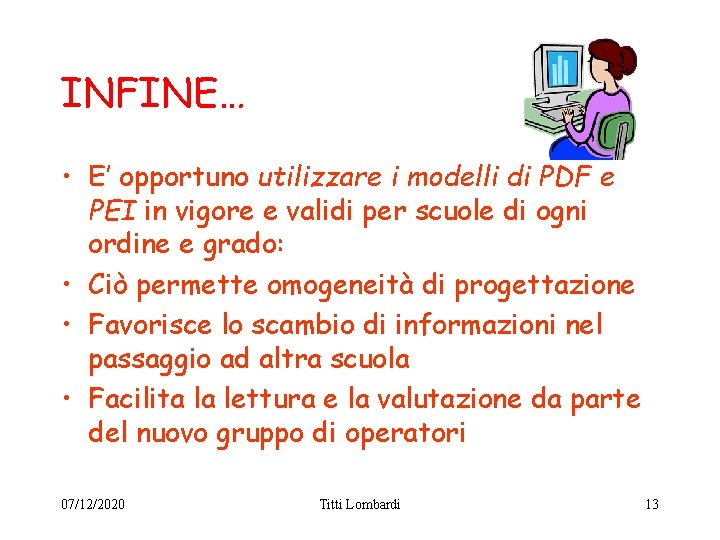 INFINE… • E’ opportuno utilizzare i modelli di PDF e PEI in vigore e INFINE… • E’ opportuno utilizzare i modelli di PDF e PEI in vigore e