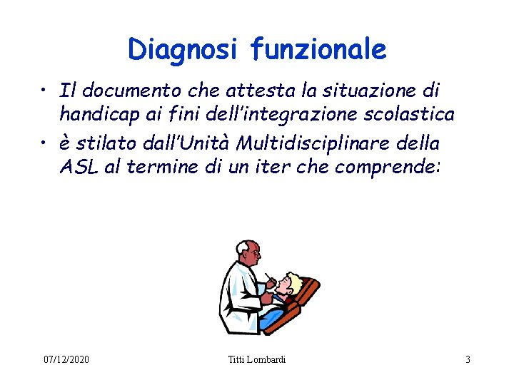 Diagnosi funzionale • Il documento che attesta la situazione di handicap ai fini dell’integrazione Diagnosi funzionale • Il documento che attesta la situazione di handicap ai fini dell’integrazione