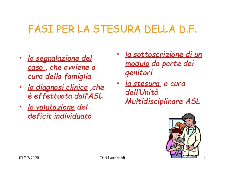 FASI PER LA STESURA DELLA D. F. • la segnalazione del caso , che FASI PER LA STESURA DELLA D. F. • la segnalazione del caso , che