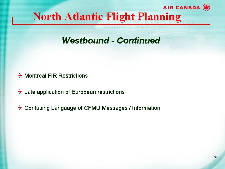 North Atlantic Flight Planning Westbound - Continued Q Montreal FIR Restrictions Q Late application