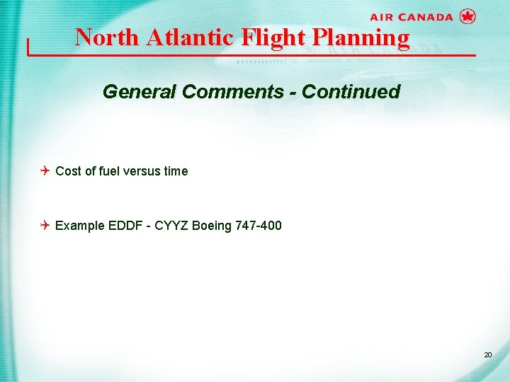 North Atlantic Flight Planning General Comments - Continued Q Cost of fuel versus time