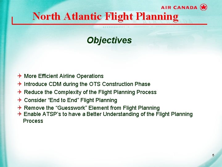 North Atlantic Flight Planning Objectives Q More Efficient Airline Operations Q Introduce CDM during