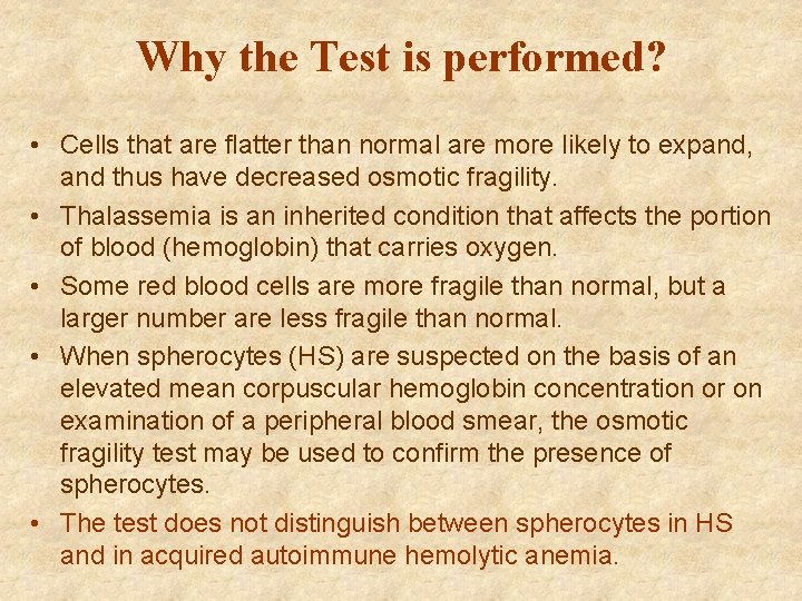 Why the Test is performed? • Cells that are flatter than normal are more