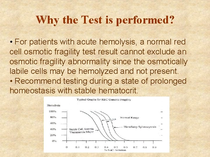 Why the Test is performed? • For patients with acute hemolysis, a normal red