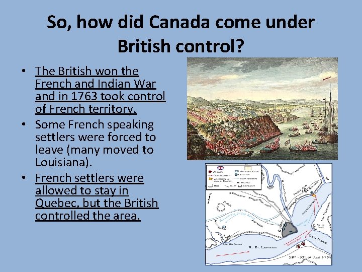 So, how did Canada come under British control? • The British won the French So, how did Canada come under British control? • The British won the French
