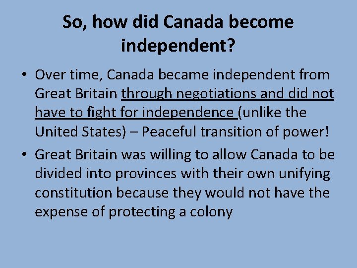 So, how did Canada become independent? • Over time, Canada became independent from Great So, how did Canada become independent? • Over time, Canada became independent from Great