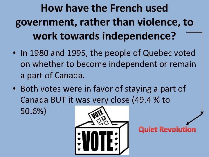 How have the French used government, rather than violence, to work towards independence? • How have the French used government, rather than violence, to work towards independence? •