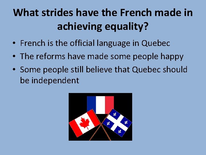 What strides have the French made in achieving equality? • French is the official What strides have the French made in achieving equality? • French is the official
