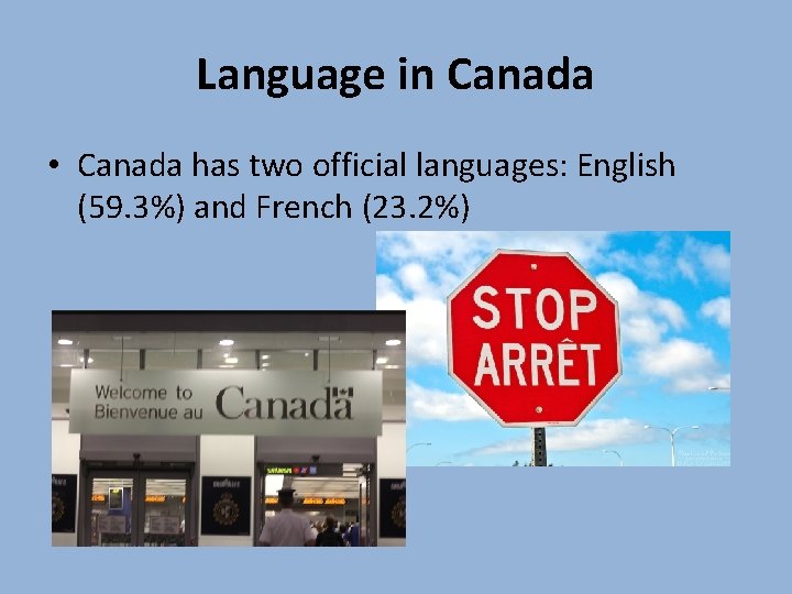 Language in Canada • Canada has two official languages: English (59. 3%) and French Language in Canada • Canada has two official languages: English (59. 3%) and French