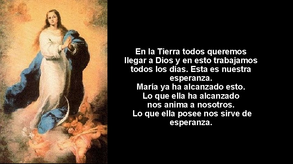 En la Tierra todos queremos llegar a Dios y en esto trabajamos todos los