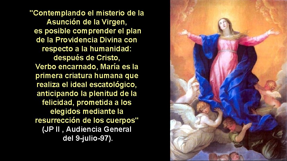 "Contemplando el misterio de la Asunción de la Virgen, es posible comprender el plan