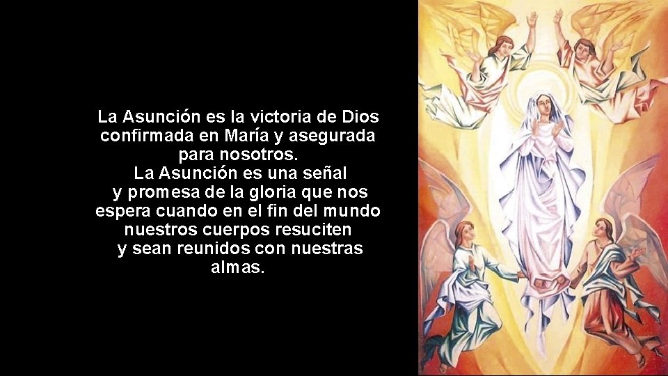 La Asunción es la victoria de Dios confirmada en María y asegurada para nosotros.