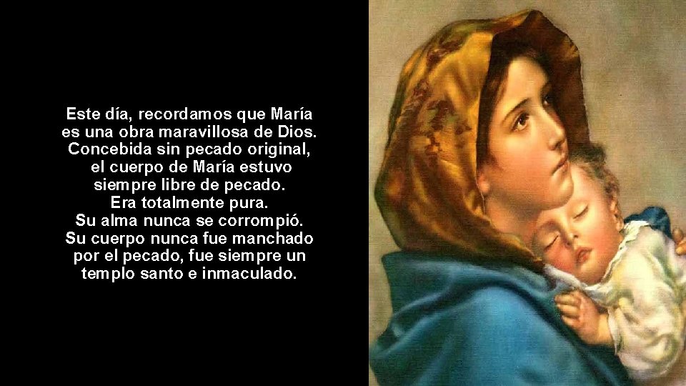 Este día, recordamos que María es una obra maravillosa de Dios. Concebida sin pecado
