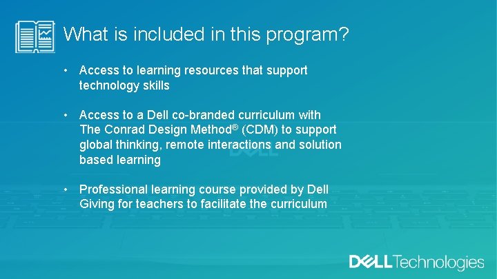 What is included in this program? • Access to learning resources that support technology What is included in this program? • Access to learning resources that support technology