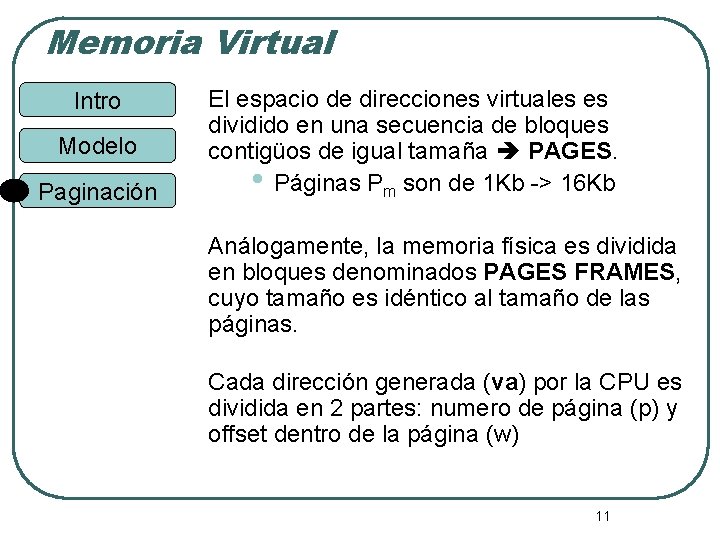 Memoria Virtual Intro Modelo Paginación El espacio de direcciones virtuales es dividido en una