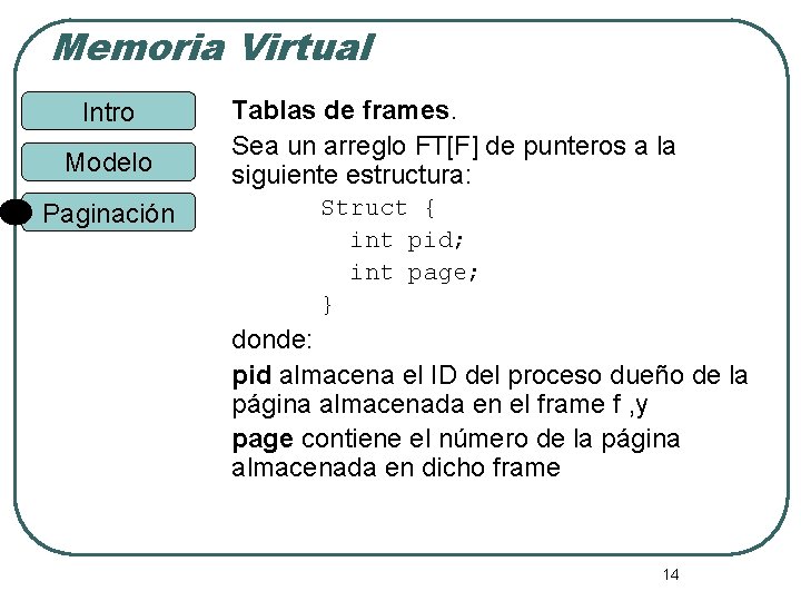 Memoria Virtual Intro Modelo Paginación Tablas de frames. Sea un arreglo FT[F] de punteros