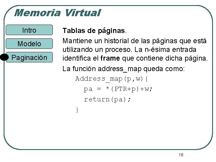 Memoria Virtual Intro Modelo Paginación Tablas de páginas. Mantiene un historial de las páginas