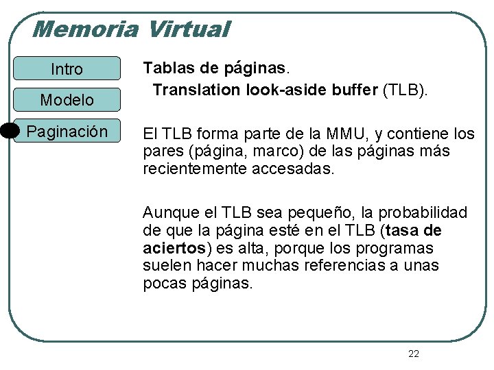 Memoria Virtual Intro Modelo Paginación Tablas de páginas. Translation look-aside buffer (TLB). El TLB