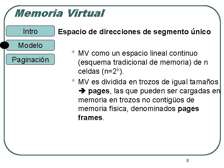 Memoria Virtual Intro Modelo Paginación Espacio de direcciones de segmento único • MV como