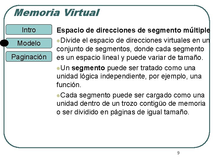 Memoria Virtual Intro Modelo Paginación Espacio de direcciones de segmento múltiple l. Divide el