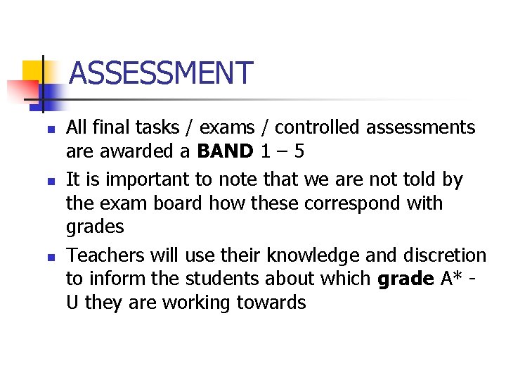 ASSESSMENT n n n All final tasks / exams / controlled assessments are awarded