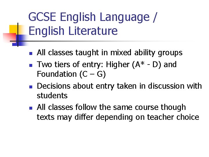 GCSE English Language / English Literature n n All classes taught in mixed ability