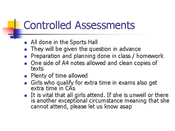 Controlled Assessments n n n n All done in the Sports Hall They will