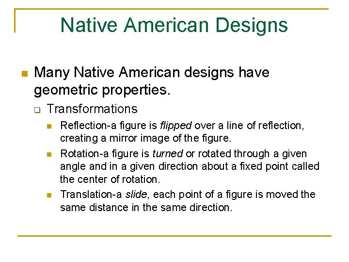 Native American Designs n Many Native American designs have geometric properties. q Transformations n